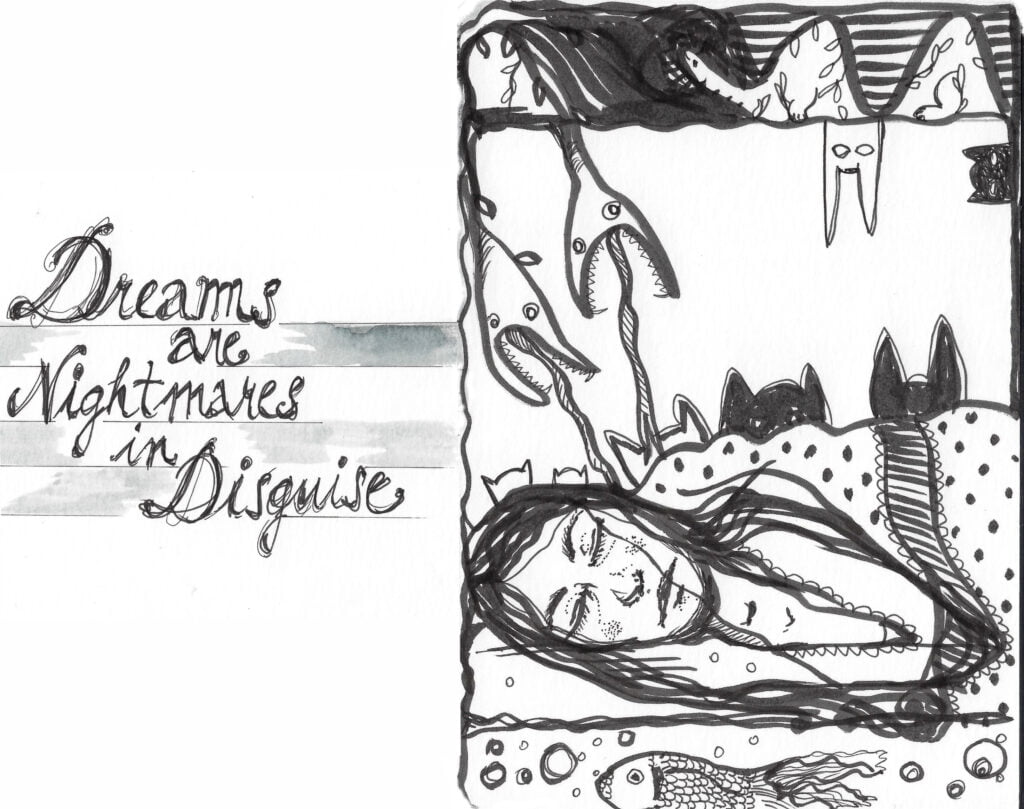 Dreams are Nightmares in Disguise